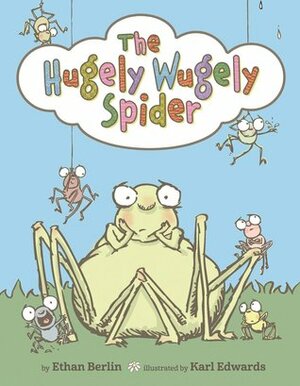 The Hugely-Wugely Spider by Ethan T. Berlin, Karl Newsom Edwards