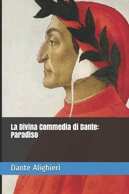 La Divina Commedia di Dante: Paradiso by Dante Alighieri