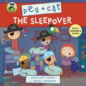 Peg + Cat: The Sleepover by Billy Aronson, Jennifer Oxley