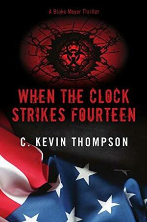 When the Clock Strikes Fourteen (The Blake Meyer Thriller series Book 4) by C. Kevin Thompson