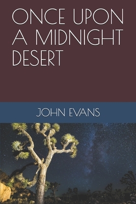 Once Upon a Midnight Desert by John Evans