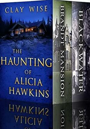 The Haunting of Alicia Hawkins by Clay Wise