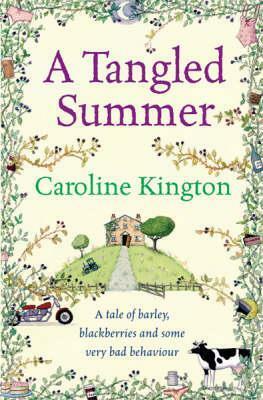 A Tangled Summer: A Tale of Barley, Blackberries and some Very Bad Behaviour by Caroline Kington