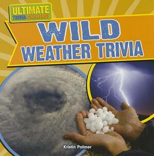 Wild Weather Trivia by Kristen Palmer