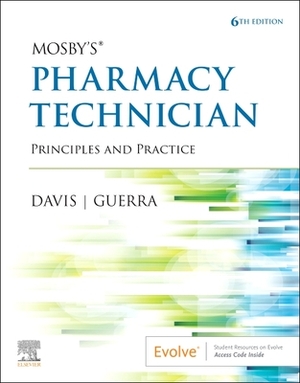 Mosby's Pharmacy Technician: Principles and Practice by Elsevier, Anthony Guerra, Karen Davis