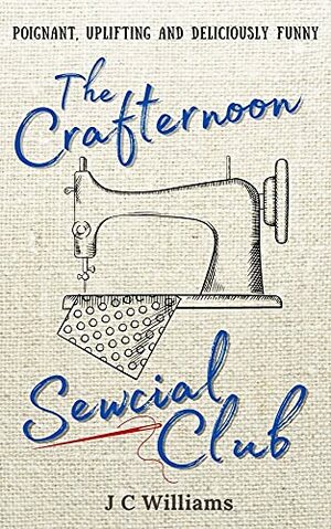 The Crafternoon Sewcial Club by J.C. Williams