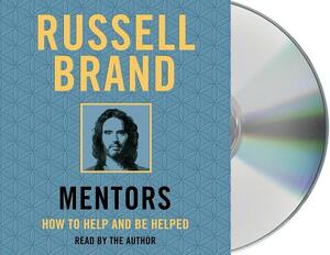 Mentors: How to Help and Be Helped by Russell Brand