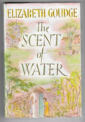 The Scent of Water by Elizabeth Goudge