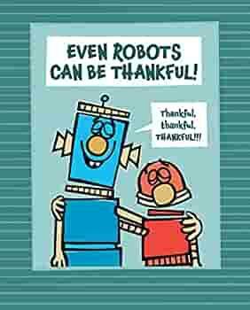 Even Robots Can Be Thankful! by Jan Thomas