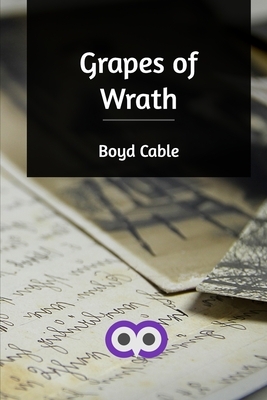 Grapes of Wrath by Boyd Cable