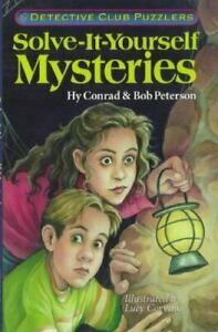 Detective Club Puzzlers: Solve-It-Yourself Mysteries by Hy Conrad, Bob Peterson
