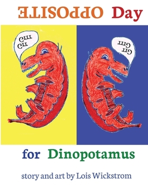 Opposite Day for Dinopotamus (8x10 paperback) by Lois Wickstrom