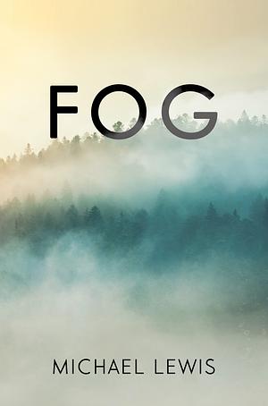 Fog by Michael Lewis