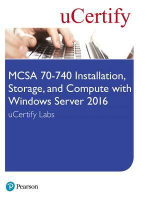 McSa 70-740 Installation, Storage, and Compute with Windows Server 2016 Ucertify Labs Access Card by Ucertify