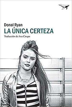 La única certeza by Donal Ryan