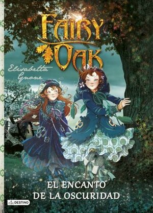 Fairy Oak. El encanto de la oscuridad by Elisabetta Gnone