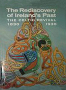 The Rediscovery Of Ireland's Past: The Celtic Revival, 1830-1930 by Jeanne Sheehy