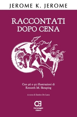 Raccontati dopo cena: Edizione integrale e annotata by Jerome K. Jerome