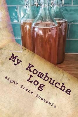 My Kombucha Log by Tracy Tennant