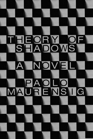 Theory of Shadows by Paolo Maurensig