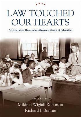 Law Touched Our Hearts: A Generation Remembers Brown V. Board of Education by Mildred Wigfall Robinson