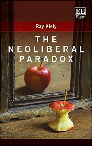 The Neoliberal Paradox by Kiely Ray