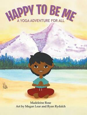 Happy to Be Me: A Yoga Adventure for All by Madeleine Rose