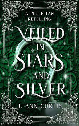 Veiled in Stars and Silver by J. Ann Curtis