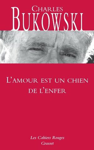 L'Amour Est Un Chien De L'Enfer by Charles Bukowski