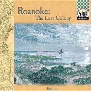 Roanoke Colony by Bob Italia