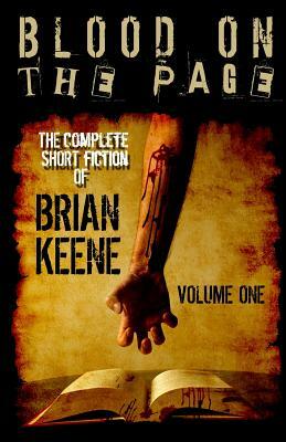 Blood on the Page: The Complete Short Fiction of Brian Keene, Volume 1 by Brian Keene