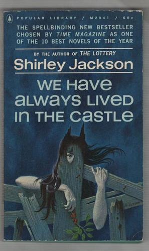 We Have Always lived in the Castle by Shirley Jackson