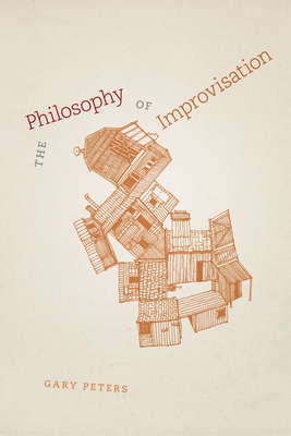 The Philosophy of Improvisation by Gary Peters