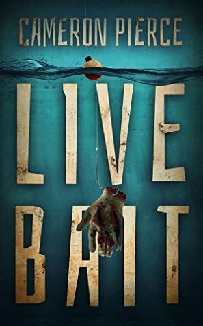 Live Bait by Cameron Pierce