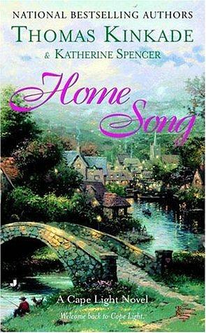 Home Song: A Cape Light Novel by Katherine Spencer, Thomas Kinkade