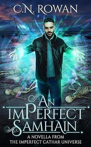 An imPerfect Samhain: A Standalone Novella From The imPerfect Cathar Universe by C.N. Rowan, C.N. Rowan
