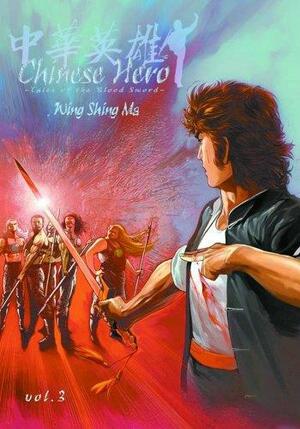 Chinese Hero: Tales of the Blood Sword, Volume 3 by Ding Kin Lau, Wing Shing Ma