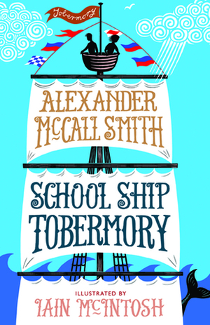 School Ship Tobermory by Alexander McCall Smith