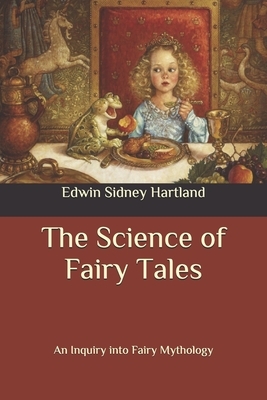 The Science of Fairy Tales: An Inquiry into Fairy Mythology by Edwin Sidney Hartland