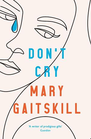 Don't Cry by Mary Gaitskill