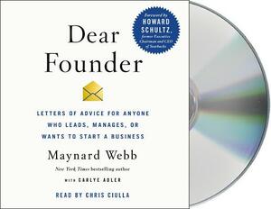 Dear Founder: Letters of Advice for Anyone Who Leads, Manages, or Wants to Start a Business by Maynard Webb, Carlye Adler