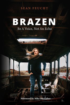 Brazen: Be a Voice, Not an Echo by Sean Feucht