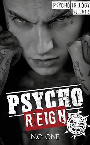 Psycho Reign: The Psycho Trilogy by N.O. One