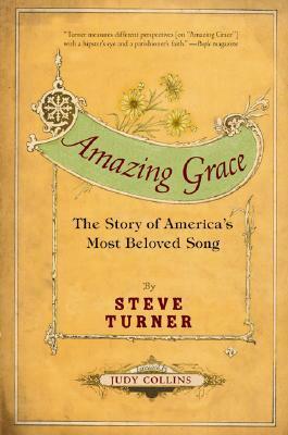 Amazing Grace: The Story of America's Most Beloved Song by Judy Collins, Steve Turner