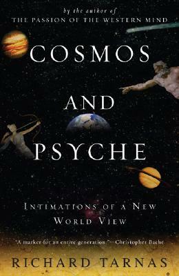 Cosmos and Psyche: Intimations of a New World View by Richard Tarnas