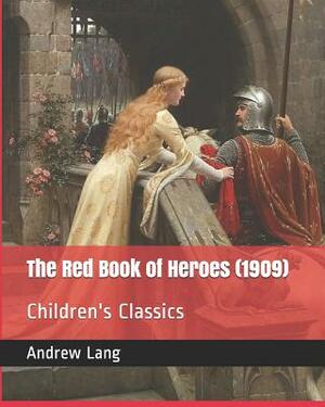 The Red Book of Heroes (1909): Children's Classics by Andrew Lang