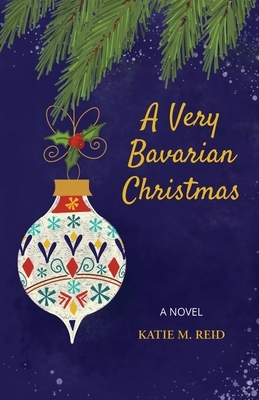 A Very Bavarian Christmas by Katie M. Reid