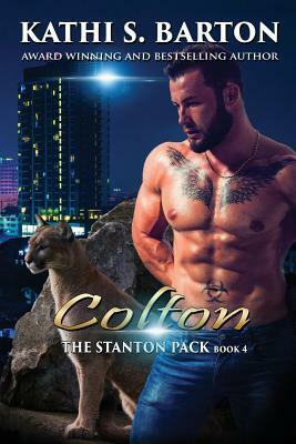 Colton: The Stanton Pack-Erotic Paranormal Cougar Shifter Romance by Kathi S. Barton