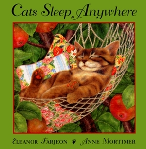 Cats Sleep Anywhere by Anne Mortimer, Eleanor Farjeon