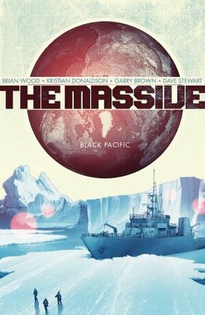 The Massive Volume 1: Black Pacific by Brian Wood, Garry Brown, Kristian Donaldson, Dave Stewart